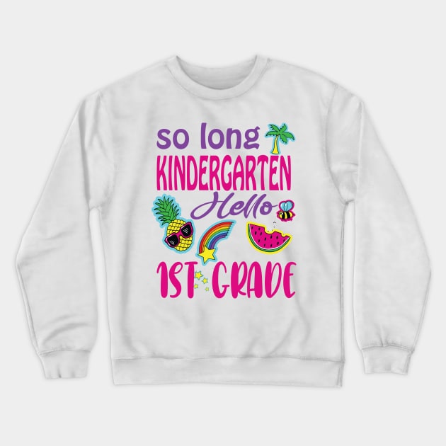 So long kindergarten hello 1st grade last day of kindergarten funny gift Crewneck Sweatshirt by DODG99